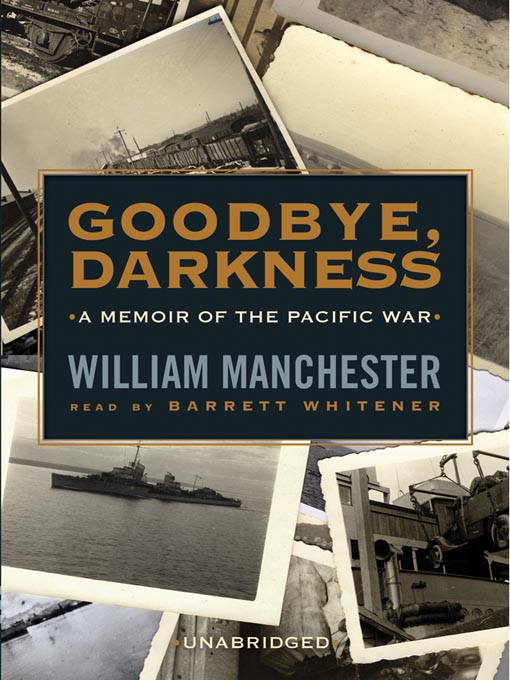 Title details for Goodbye, Darkness by William Manchester - Wait list